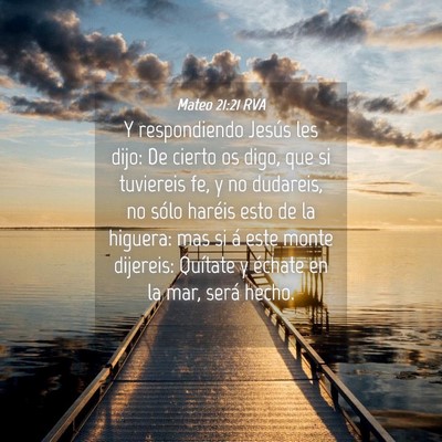 Picture 04 - Mateo 21:21 RVA - Y respondiendo Jesús les dijo: De cierto os - Bible Verse Picture