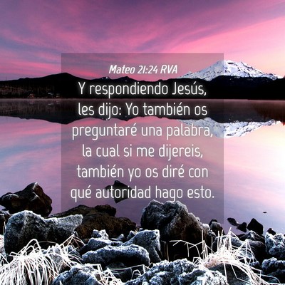 Picture 04 - Mateo 21:24 RVA - Y respondiendo Jesús, les dijo: Yo también os - Bible Verse Picture
