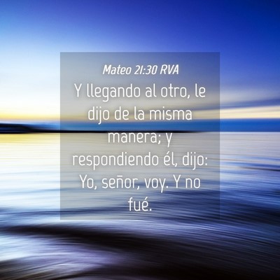 Picture 04 - Mateo 21:30 RVA - Y llegando al otro, le dijo de la misma manera; y - Bible Verse Picture
