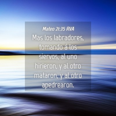 Picture 04 - Mateo 21:35 RVA - Mas los labradores, tomando á los siervos, al - Bible Verse Picture