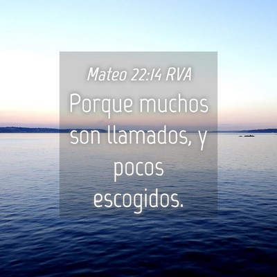 Picture 04 - Mateo 22:14 RVA - Porque muchos son llamados, y pocos - Bible Verse Picture