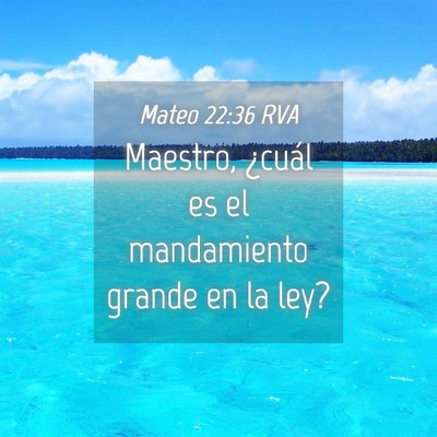 Picture 04 - Mateo 22:36 RVA - Maestro, ¿cuál es el mandamiento grande en la - Bible Verse Picture