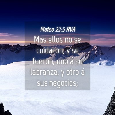 Picture 04 - Mateo 22:5 RVA - Mas ellos no se cuidaron, y se fueron, uno á su - Bible Verse Picture