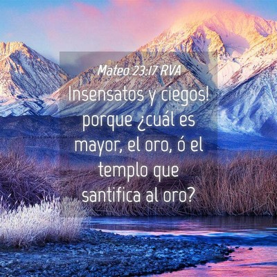Picture 04 - Mateo 23:17 RVA - Insensatos y ciegos! porque ¿cuál es mayor, el - Bible Verse Picture