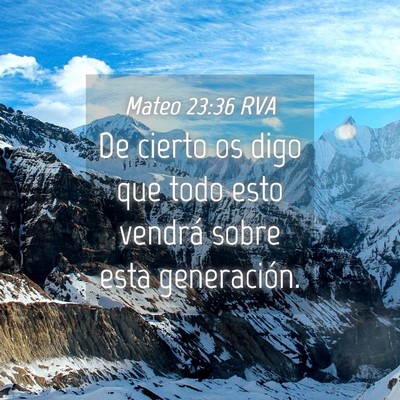 Picture 04 - Mateo 23:36 RVA - De cierto os digo que todo esto vendrá sobre - Bible Verse Picture
