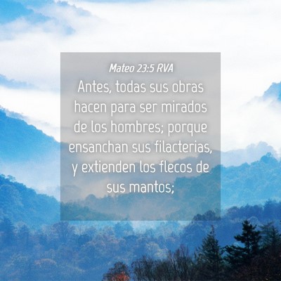 Picture 04 - Mateo 23:5 RVA - Antes, todas sus obras hacen para ser mirados de - Bible Verse Picture