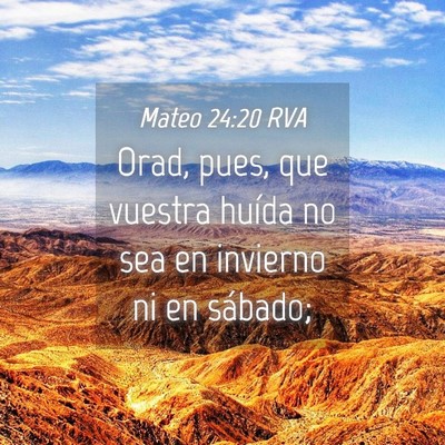 Picture 04 - Mateo 24:20 RVA - Orad, pues, que vuestra huída no sea en invierno - Bible Verse Picture