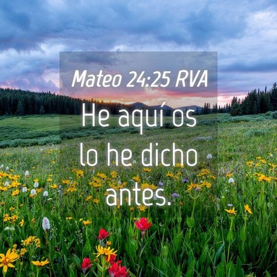Picture 04 - Mateo 24:25 RVA - He aquí os lo he dicho - Bible Verse Picture