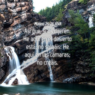 Picture 04 - Mateo 24:26 RVA - Así que, si os dijeren: He aquí en el desierto - Bible Verse Picture