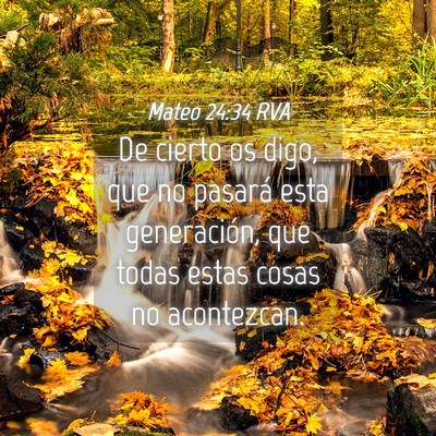 Picture 04 - Mateo 24:34 RVA - De cierto os digo, que no pasará esta - Bible Verse Picture