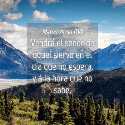 Picture 04 - Mateo 24:50 RVA - Vendrá el señor de aquel siervo en el día que - Bible Verse Picture