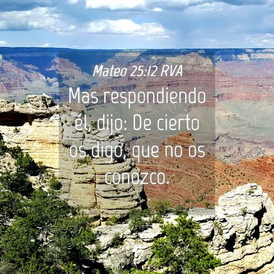 Picture 04 - Mateo 25:12 RVA - Mas respondiendo él, dijo: De cierto os digo, - Bible Verse Picture