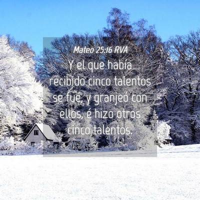 Picture 04 - Mateo 25:16 RVA - Y el que había recibido cinco talentos se fué, - Bible Verse Picture