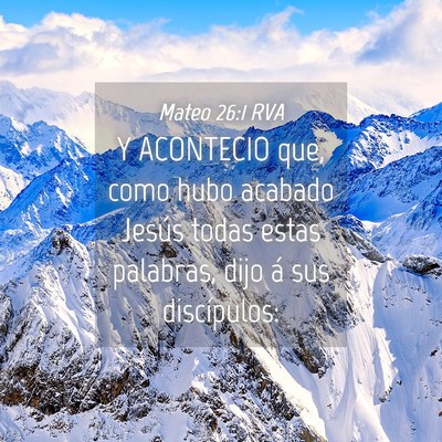 Picture 04 - Mateo 26:1 RVA - Y ACONTECIO que, como hubo acabado Jesús todas - Bible Verse Picture