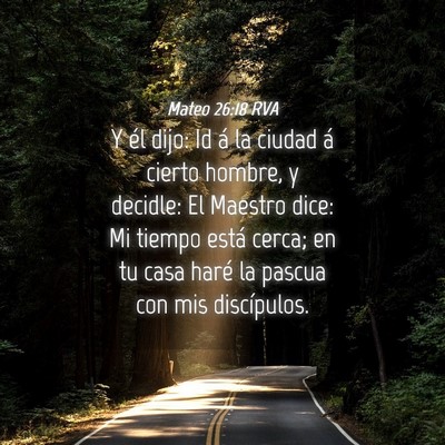 Picture 04 - Mateo 26:18 RVA - Y él dijo: Id á la ciudad á cierto hombre, y - Bible Verse Picture