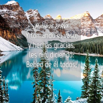Picture 04 - Mateo 26:27 RVA - Y tomando el vaso, y hechas gracias, les dió, - Bible Verse Picture