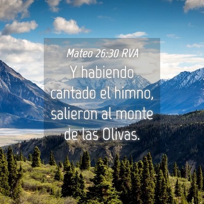 Picture 04 - Mateo 26:30 RVA - Y habiendo cantado el himno, salieron al monte de - Bible Verse Picture