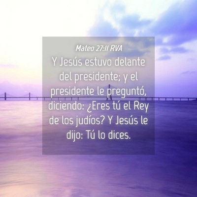 Picture 04 - Mateo 27:11 RVA - Y Jesús estuvo delante del presidente; y el - Bible Verse Picture