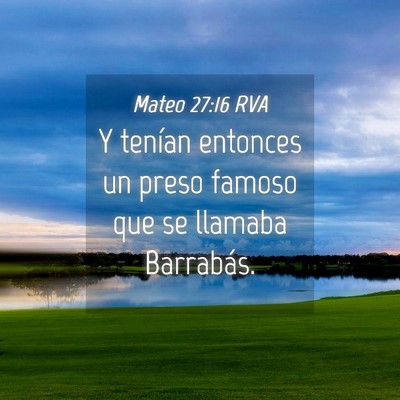 Picture 04 - Mateo 27:16 RVA - Y tenían entonces un preso famoso que se llamaba - Bible Verse Picture