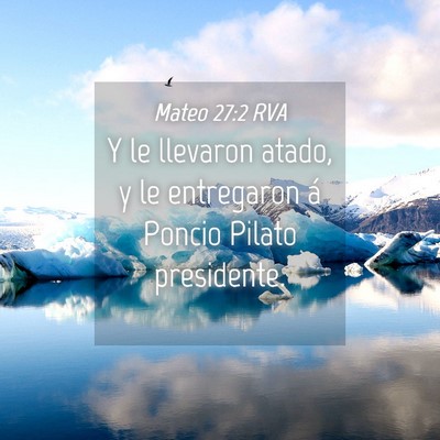 Picture 04 - Mateo 27:2 RVA - Y le llevaron atado, y le entregaron á Poncio - Bible Verse Picture