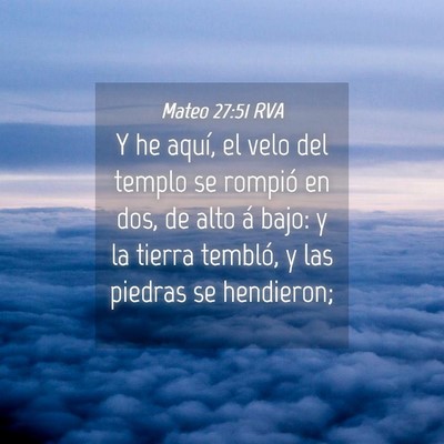 Picture 04 - Mateo 27:51 RVA - Y he aquí, el velo del templo se rompió en dos, - Bible Verse Picture