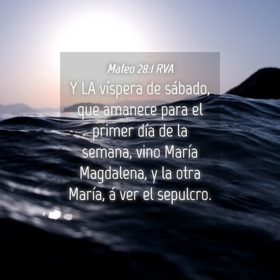 Picture 04 - Mateo 28:1 RVA - Y LA víspera de sábado, que amanece para el - Bible Verse Picture