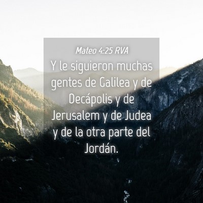 Picture 04 - Mateo 4:25 RVA - Y le siguieron muchas gentes de Galilea y de - Bible Verse Picture
