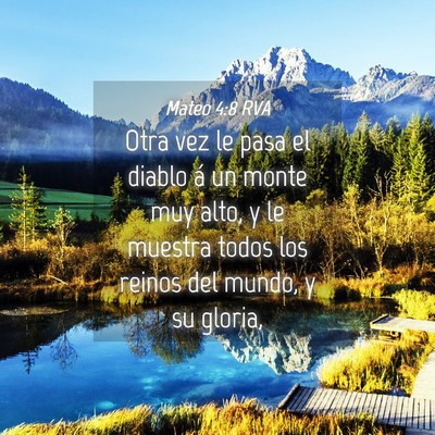 Picture 04 - Mateo 4:8 RVA - Otra vez le pasa el diablo á un monte muy alto, - Bible Verse Picture