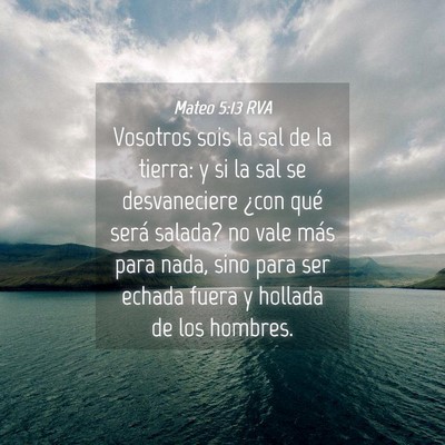 Picture 04 - Mateo 5:13 RVA - Vosotros sois la sal de la tierra: y si la sal se - Bible Verse Picture