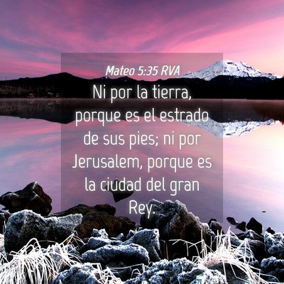 Picture 04 - Mateo 5:35 RVA - Ni por la tierra, porque es el estrado de sus - Bible Verse Picture