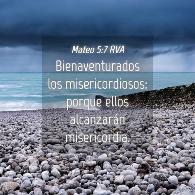 Picture 04 - Mateo 5:7 RVA - Bienaventurados los misericordiosos: porque ellos - Bible Verse Picture