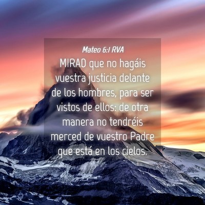 Picture 04 - Mateo 6:1 RVA - MIRAD que no hagáis vuestra justicia delante de - Bible Verse Picture