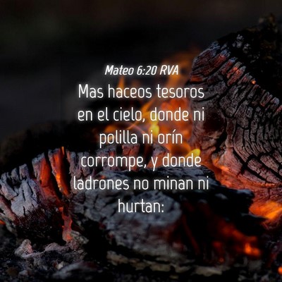 Picture 04 - Mateo 6:20 RVA - Mas haceos tesoros en el cielo, donde ni polilla - Bible Verse Picture