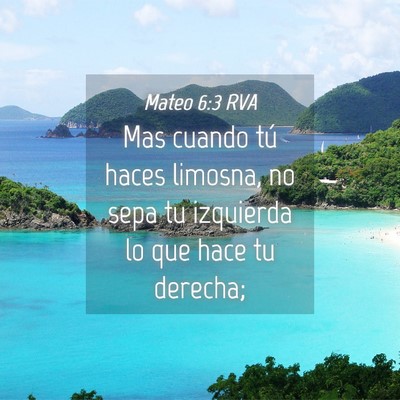 Picture 04 - Mateo 6:3 RVA - Mas cuando tú haces limosna, no sepa tu - Bible Verse Picture