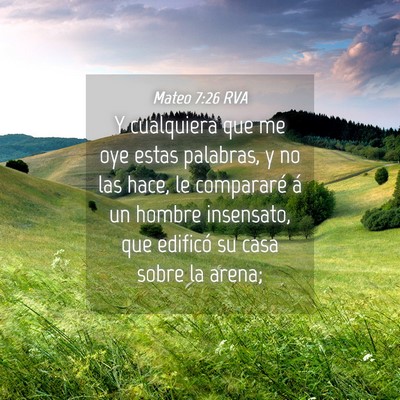 Picture 04 - Mateo 7:26 RVA - Y cualquiera que me oye estas palabras, y no las - Bible Verse Picture
