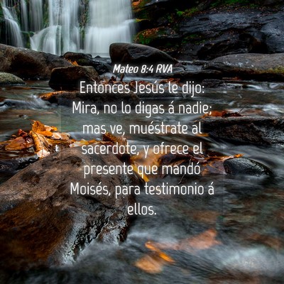 Picture 04 - Mateo 8:4 RVA - Entonces Jesús le dijo: Mira, no lo digas á - Bible Verse Picture