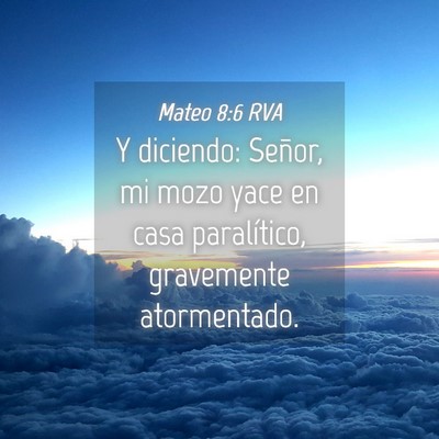 Picture 04 - Mateo 8:6 RVA - Y diciendo: Señor, mi mozo yace en casa - Bible Verse Picture