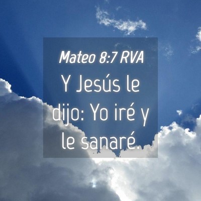 Picture 04 - Mateo 8:7 RVA - Y Jesús le dijo: Yo iré y le - Bible Verse Picture