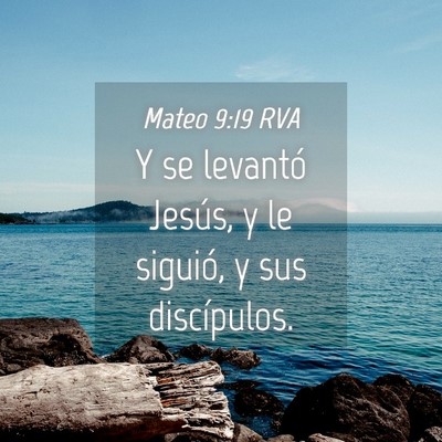 Picture 04 - Mateo 9:19 RVA - Y se levantó Jesús, y le siguió, y sus - Bible Verse Picture