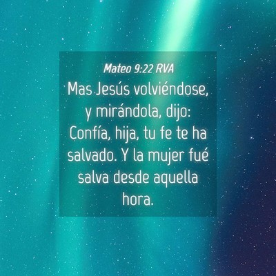Picture 04 - Mateo 9:22 RVA - Mas Jesús volviéndose, y mirándola, dijo: - Bible Verse Picture