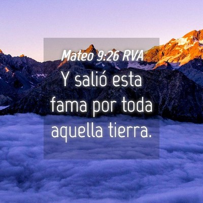 Picture 04 - Mateo 9:26 RVA - Y salió esta fama por toda aquella - Bible Verse Picture