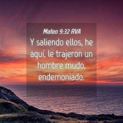 Picture 04 - Mateo 9:32 RVA - Y saliendo ellos, he aquí, le trajeron un hombre - Bible Verse Picture
