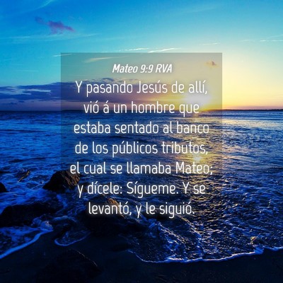 Picture 04 - Mateo 9:9 RVA - Y pasando Jesús de allí, vió á un hombre que - Bible Verse Picture
