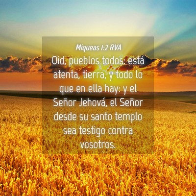 Picture 04 - Miqueas 1:2 RVA - Oid, pueblos todos: está atenta, tierra, y todo - Bible Verse Picture