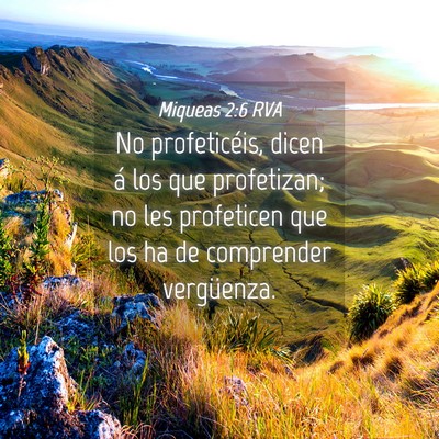 Picture 04 - Miqueas 2:6 RVA - No profeticéis, dicen á los que profetizan; no - Bible Verse Picture