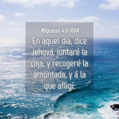 Picture 04 - Miqueas 4:6 RVA - En aquel día, dice Jehová, juntaré la coja, y - Bible Verse Picture