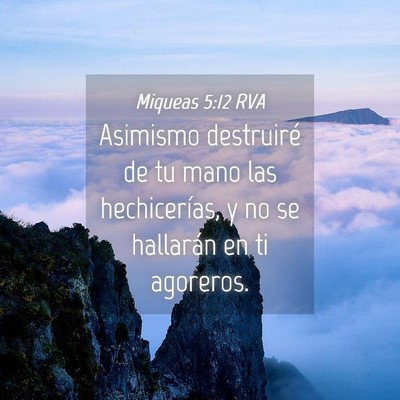 Picture 04 - Miqueas 5:12 RVA - Asimismo destruiré de tu mano las hechicerías, - Bible Verse Picture