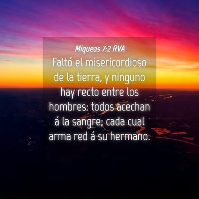 Picture 04 - Miqueas 7:2 RVA - Faltó el misericordioso de la tierra, y ninguno - Bible Verse Picture