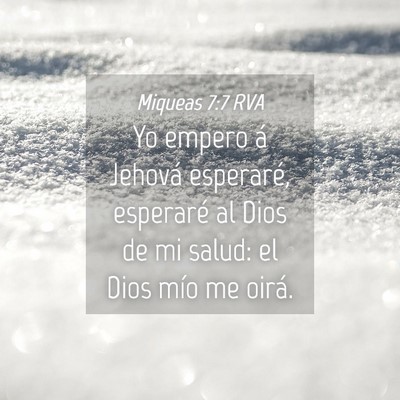 Picture 04 - Miqueas 7:7 RVA - Yo empero á Jehová esperaré, esperaré al Dios - Bible Verse Picture