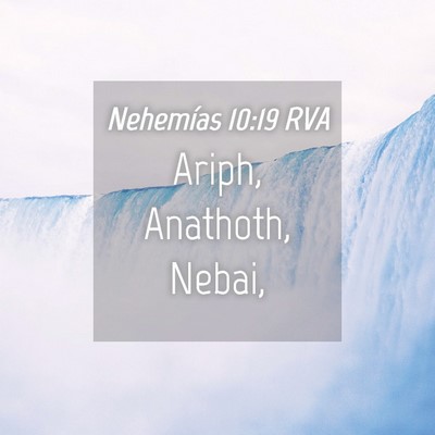 Picture 04 - Nehemías 10:19 RVA - Ariph, Anathoth, - Bible Verse Picture